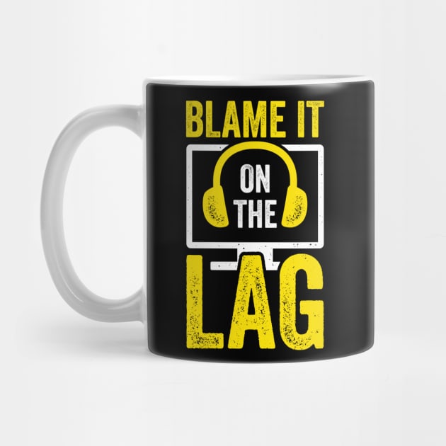 Blame It On The Lag Video Gaming Game Gamer Gift by Dolde08